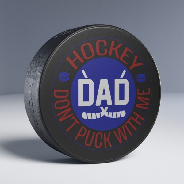 Hockey Puck - Don't Puck With Me - Perfect Gift for Hockey Dads - Image 4