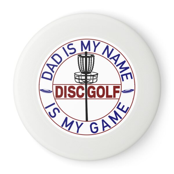 Disc Golf Frisbee – "Dad Is My Name, Disc Golf Is My Game" – Perfect for Family Fun and Outdoor Gatherings - Image 10