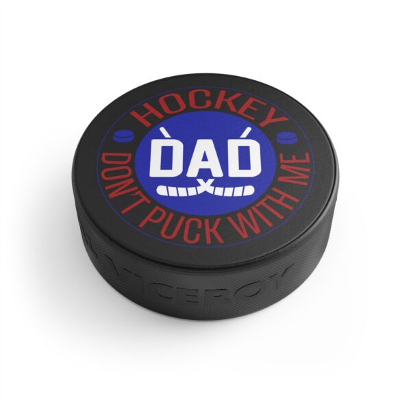 Hockey Puck - Don't Puck With Me - Perfect Gift for Hockey Dads - Image 3