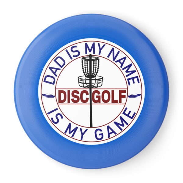 Disc Golf Frisbee – "Dad Is My Name, Disc Golf Is My Game" – Perfect for Family Fun and Outdoor Gatherings - Image 4