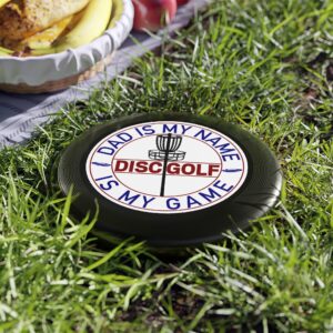 Disc Golf Frisbee – "Dad Is My Name, Disc Golf Is My Game" – Perfect for Family Fun and Outdoor Gatherings